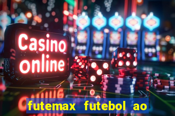 futemax futebol ao vivo online